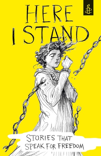 Here I Stand: Stories that Speak for Freedom by Amnesty International UK