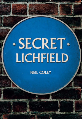 Secret Lichfield by Neil Coley