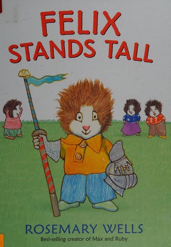Felix Stands Tall by Rosemary Wells