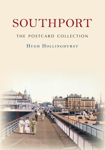 Southport The Postcard Collection by Hugh Hollinghurst