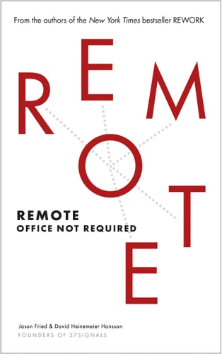Remote Office Not Required by Jason Fried, David Heinemeier Hansson