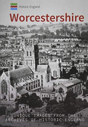 Historic England: Worcestershire: Unique Images from the Archives of Historic England by Stan Brotherton