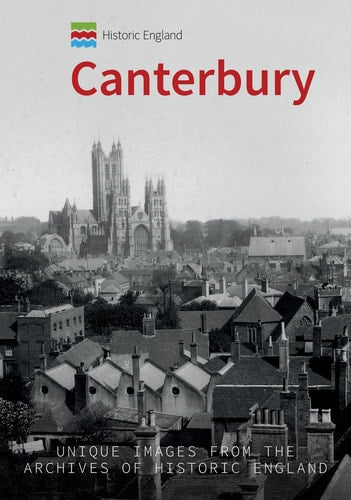 Historic England: Canterbury: Unique Images from the Archives of Historic England by Philip MacDougall