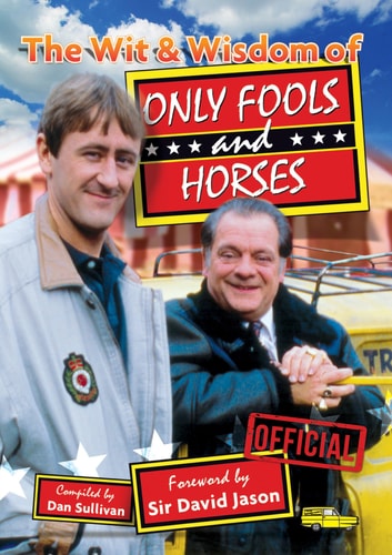 The Wit & Wisdom of Only Fools and Horses by Dan Sullivan, David Jason