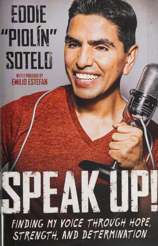 Speak Up!: Finding My Voice Through Hope, Strength, and Determination by Eddie 'Piolin' Sotelo