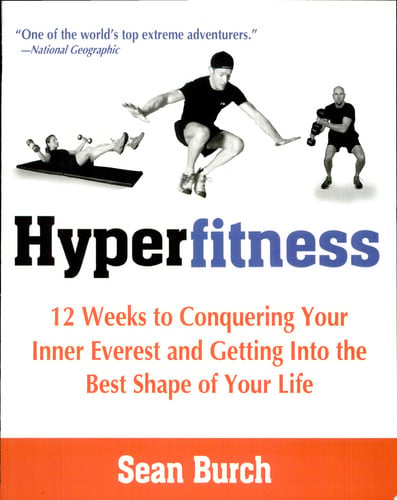 Hyperfitness 12 Weeks to Conquering Your Inner Everest and Getting Into the Best Shape of Your Life by Sean Burch