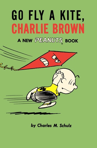 Go Fly a Kite, Charlie Brown: A New Peanuts Book by Charles M Schulz