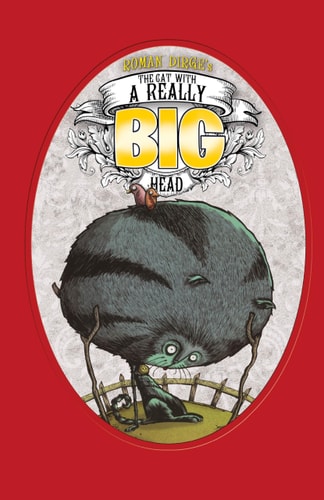 The Cat with a Really Big Head by Roman Dirge