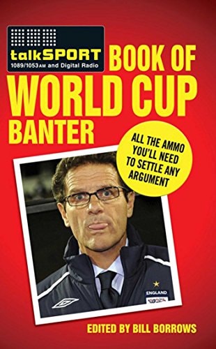 The Talksport Book of World Cup Banter: All the Ammo You Need to Settle Any Argument