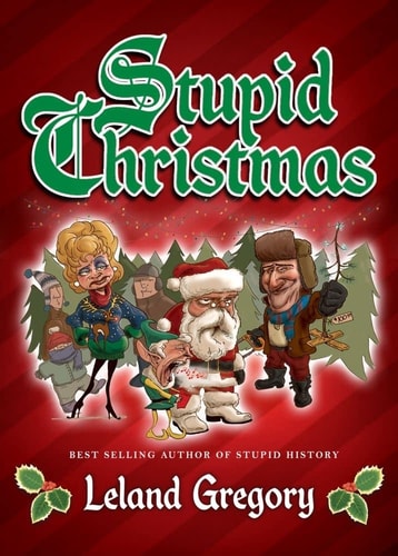 Stupid Christmas (Volume 10) (Stupid History) by Leland Gregory