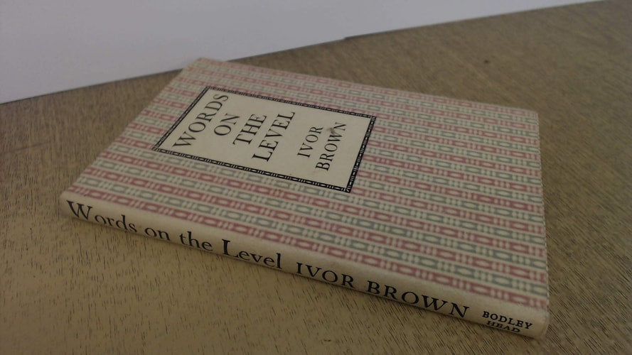 Words on the level by Ivor John Carnegie Brown