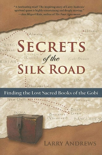 Secrets of the Silk Road: Finding the Lost Sacred Books of the Gobi by Larry Andrews