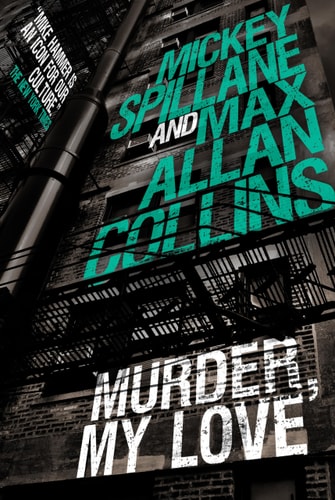 Mike Hammer: Murder, My Love: A Mike Hammer Novel by Max Allan Collins, Mickey Spillane