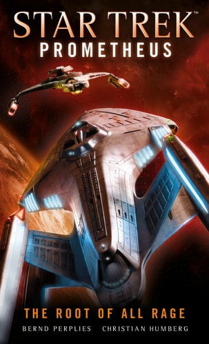 Star Trek Prometheus - The Root of All Rage by Christian Humberg, Bernd Perplies
