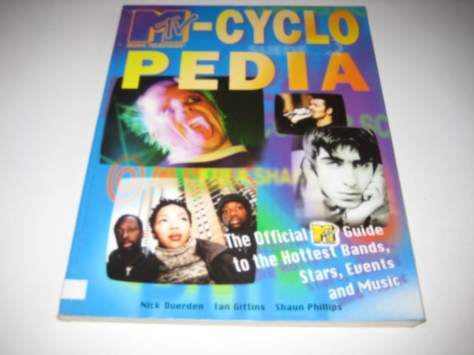MTV-cyclopedia The Official MTV Guide to the Hottest Bands, Stars, Events and Music by Nick Duerden, Ian Gittins, Shaun Phillips