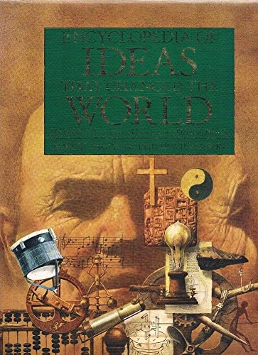 Encyclopedia of Ideas that Changed the World The Greatest Discoveries and Inventions of Human History by Robert Ingpen, Philip Wilkinson