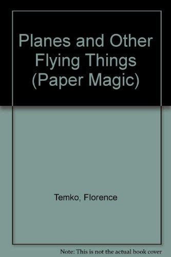 Planes and Other Flying Things by Florence Temko