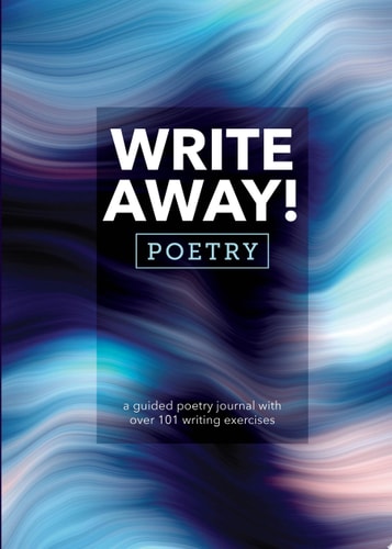 Write Away! Poetry A Guided Poetry Journal with Over 101 Writing Exercises by Editors of Chartwell Books
