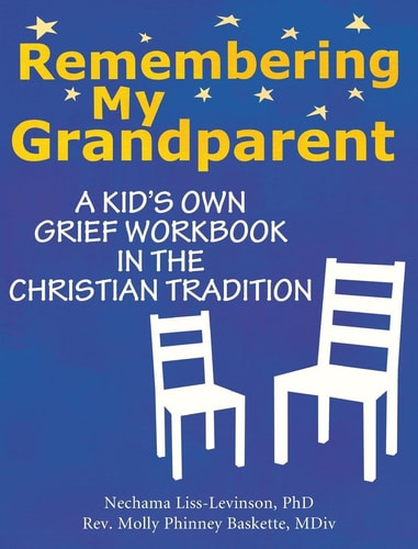 Remembering My Grandparent: A Kid's Own Grief Workbook in the Christian Tradition by Nechama Liss-Levinson, Molly Phinney Baskette