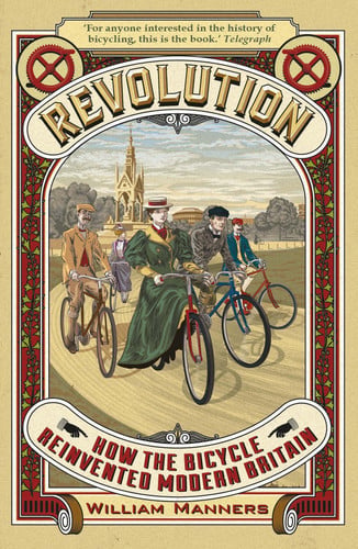 Revolution: how the bicycle reinvented modern Britain by Manners, William