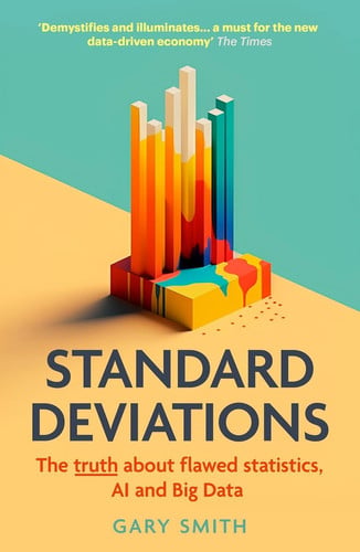 Standard deviations: the truth about flawed statistics, AI and big data by Smith, Gary