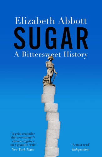 Sugar: a bittersweet history by Abbott, Elizabeth