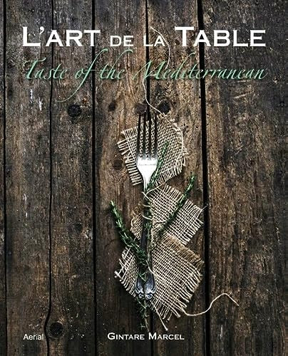 L'Art de la Table: Taste of the Mediterranean by Gintare Marcel