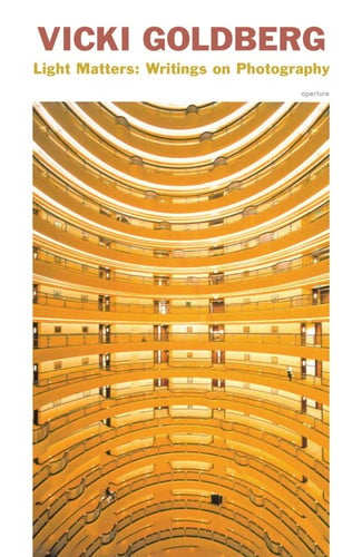 Light matters: writings on photography by Goldberg, Vicki