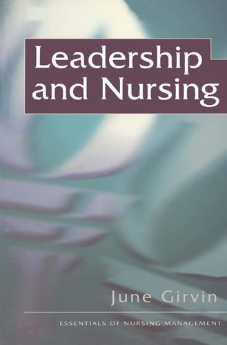Leadership and Nursing by June Girvin