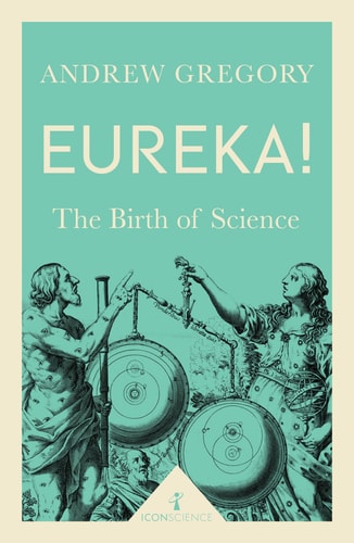 Eureka!: The Birth of Science (Icon Science) by Andrew Gregory