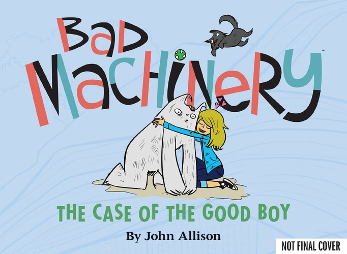 Bad Machinery Vol. 2 The Case of the Good Boy by John Allison