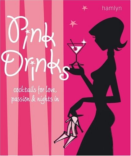 Pink Drinks: Cocktails for Love, Passion & Nights In (Hamlyn Food & Drink S.) by Hamlyn