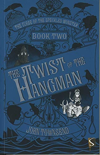 The Curse of the Speckled Monster Book Two: The Twist of the Hangman by John Townsend