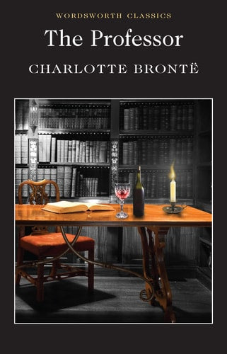 Professor (Wordsworth Classics) by Charlotte Bronte