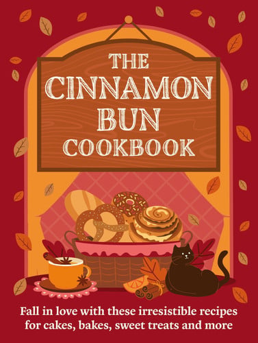 The cinnamon bun cookbook: recipes for irresistible cakes, bakes, sweet treats and more by Goode, Eloise