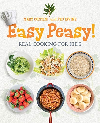Easy Peasy!: Real Cooking For Kids by Mary Contini, Pru Irvine