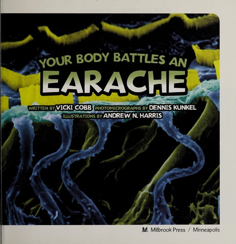 Your Body Battles an Earache by Vicki Cobb