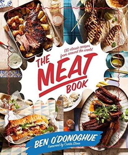 The Meat Book: 130 Classic Recipes From Around The World by Ben O'Donoghue