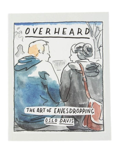 Overheard: The Art of Eavesdropping by Oslo Davis