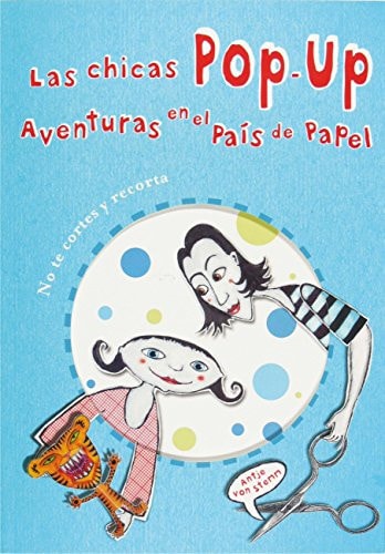 Las chicas POP-UP. Aventuras en el País de Papel by Antje von Stemm