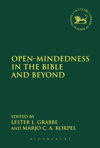 Open-Mindedness in the Bible and Beyond: A Volume of Studies in Honour of Bob Becking (The Library of Hebrew Bible/Old Testament Studies, 616)