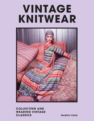 Vintage Knitwear Collecting and Wearing Designer Classics by Marnie Fogg