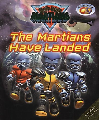 Butt-Ugly Martians The Martians Have Landed by Gerry Bailey