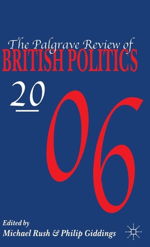 The Palgrave Review of British Politics 2006 by Philip Giddings, Michael Rush