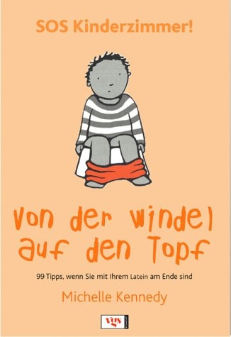 SOS Kinderzimmer! Von der Windel auf den Topf by Michelle Kennedy