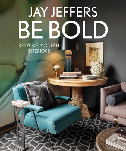 Be Bold Bespoke Modern Interiors by Jay Jeffers, Vicky Lowry