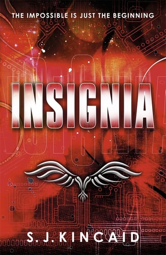 Insignia (Insignia Trilogy) by S. J. Kincaid,S J Kincaid
