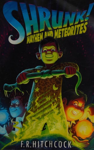 Shrunk! Mayhem and Meteorites by Fleur Hitchcock