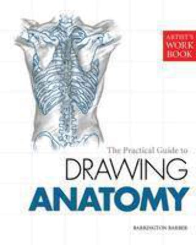 Artists Workbook: The Practical Guide to Drawing Anatomy by Barrington Barber