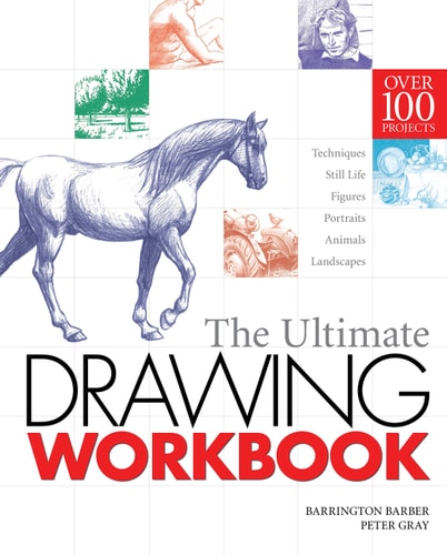 The Ultimate Drawing Workbook by Barrington Barber, Peter Gray